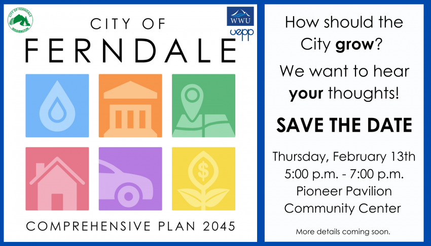 City of Ferndale and Western Washington University hosting an open house to discuss growth in Ferndale on Thursday, February 13 from 5-7 p.m. at Pioneer Pavilion Community Center. 