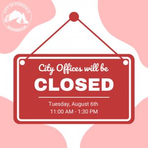 City Offices will be closed today, August 6th from 11:00 a.m. until 1:30 p.m. for our annual employee appreciation picnic. 